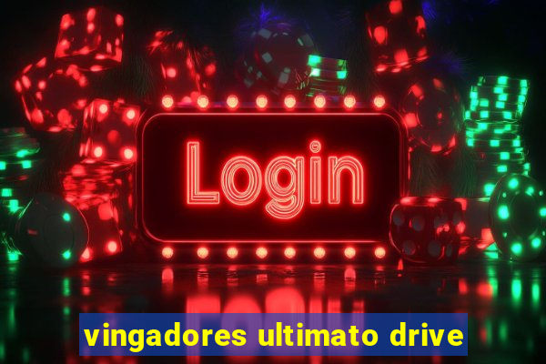 vingadores ultimato drive